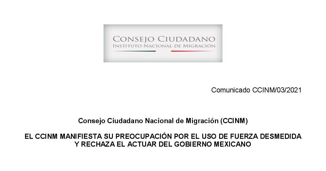 COMUNICADO: EL CCNIM MANIFIESTA SU PREOCUPACIÓN POR EL USO DE FUERZA DESMEDIDA Y RECHAZA ACTUAR DEL GOBIERNO MEXICANO