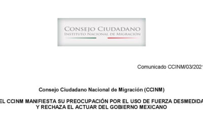 COMUNICADO: EL CCNIM MANIFIESTA SU PREOCUPACIÓN POR EL USO DE FUERZA DESMEDIDA Y RECHAZA ACTUAR DEL GOBIERNO MEXICANO