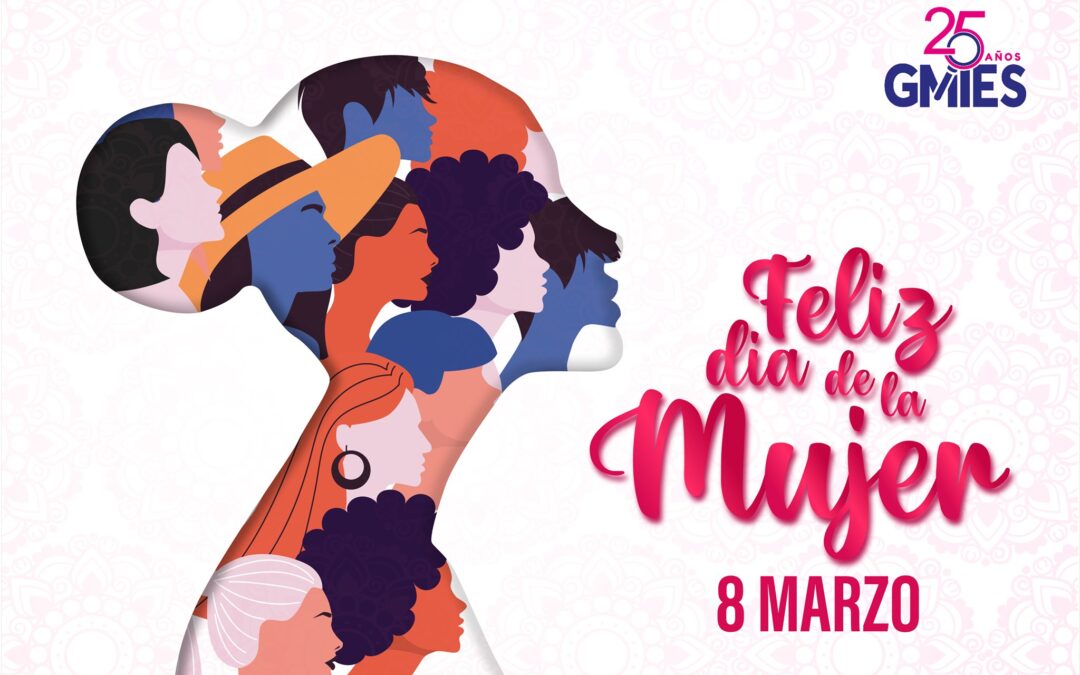 GMIES les desea un feliz día de la mujer