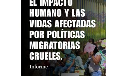 El impacto humano y las vidas afectadas por políticas migratorias crueles